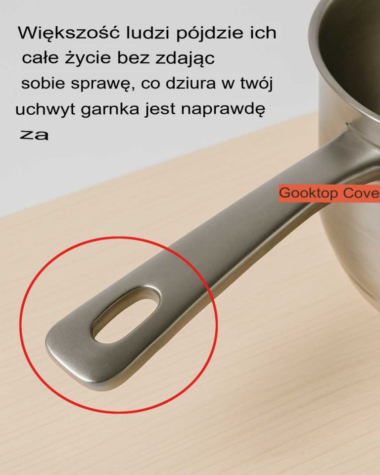 Nie miałam pojęcia, że to coś znaczy! O co chodzi z dziurką w uchwycie garnka?