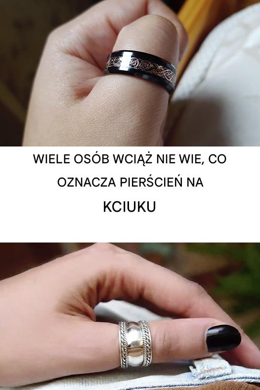 Wiele osób nie wie, co oznacza pierścionek na kciuku