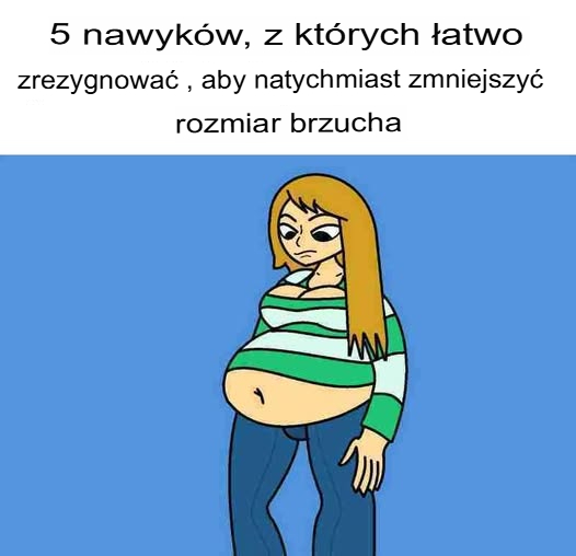 5 łatwych nawyków, które możesz zmienić, aby błyskawicznie zmniejszyć rozmiar brzucha
