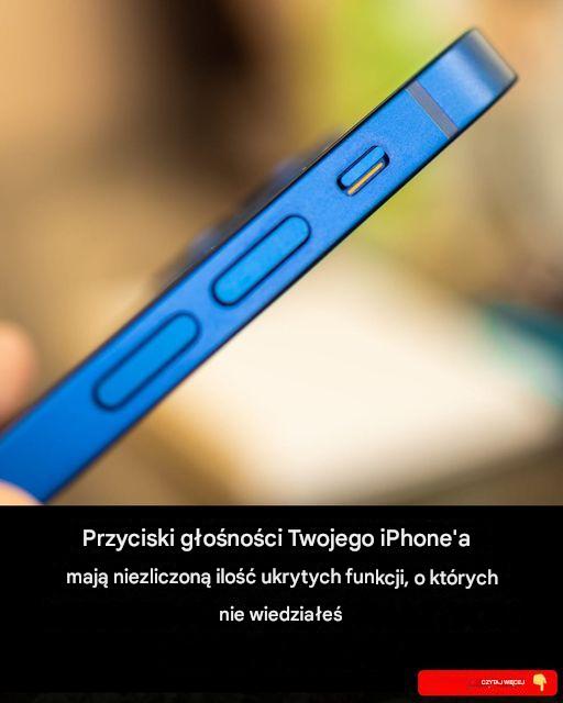 Przyciski głośności w Twoim iPhonie mają mnóstwo ukrytych funkcji