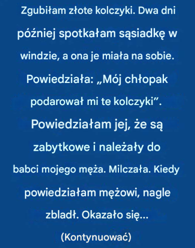 Zgubiłam Złote Kolczyki. Dwa Dni Później Nosiła Je Moja Sąsiadka.