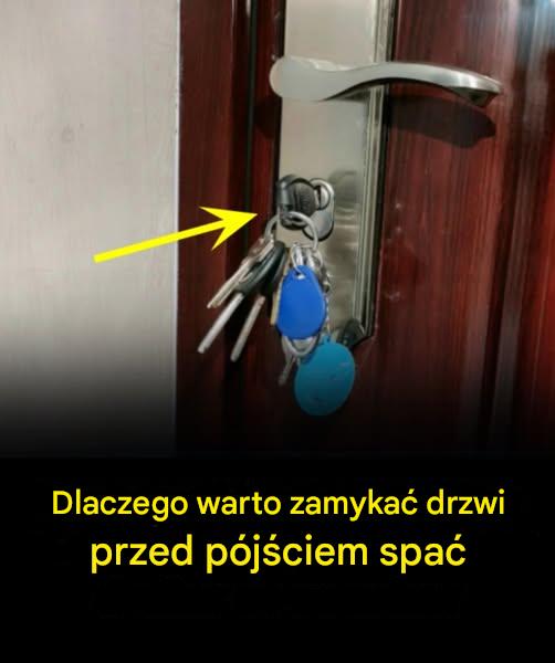 Dlaczego warto zamykać drzwi przed pójściem spać