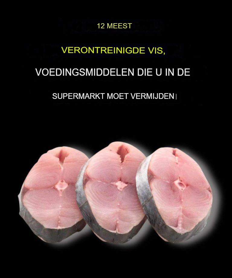 12 najbardziej zanieczyszczonych gatunków ryb, których należy unikać w supermarkecie