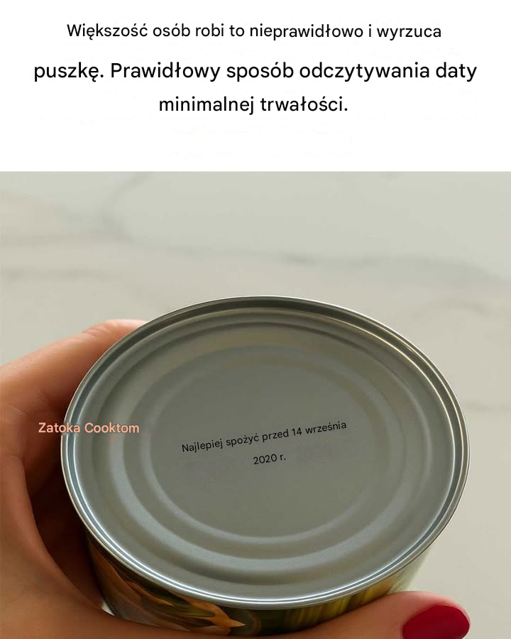 Większość ludzi robi to źle i wyrzuca puszkę. Prawidłowy sposób odczytywania daty ważności.