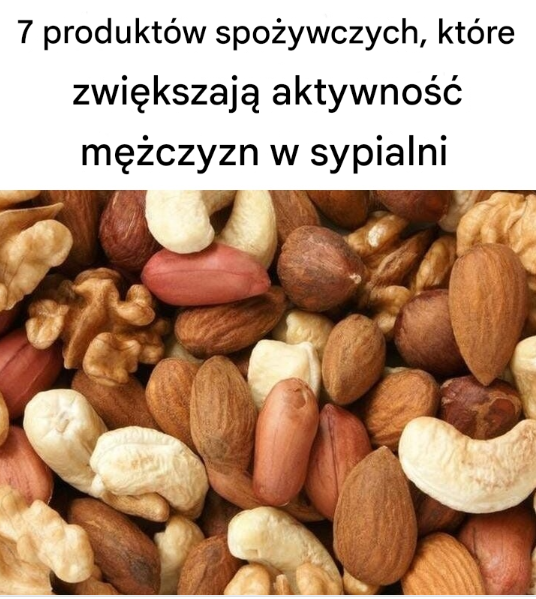 7 produktów spożywczych, które zwiększają aktywność mężczyzn w sypialni