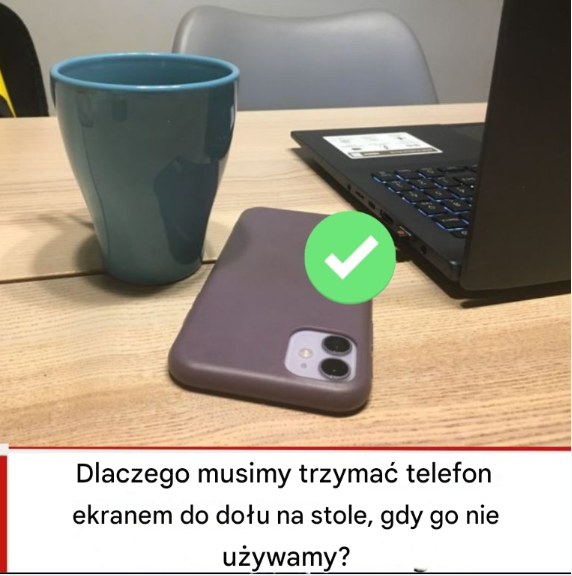 Dlaczego inteligentni ludzie często trzymają telefony komórkowe ekranem do dołu?